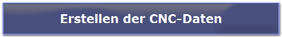 Erstellen der CNC-Daten