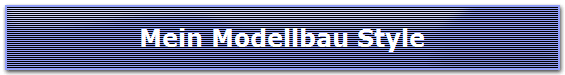 Mein Modellbau Style